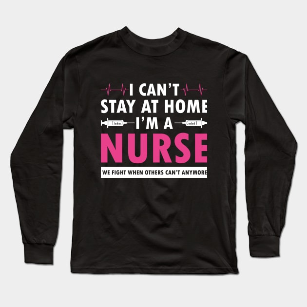 I cant stay at home i am a nurse Long Sleeve T-Shirt by Theblackberry